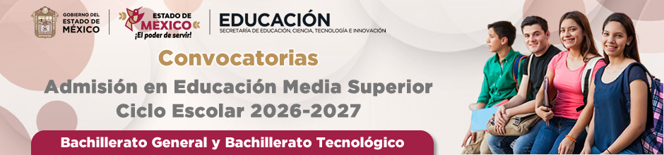 Admisión Educación Media Superior Bachillerato General - Bachillerato Tecnológico 2026-2027